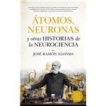 Atomos Neuronas Y Otras Historias De La Neurociencia