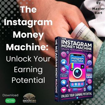 The Instagram Money Machine: Unlock Your Earning Potential - 1