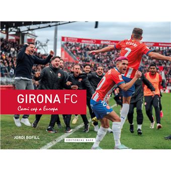 Girona FC. Camí cap a Europa