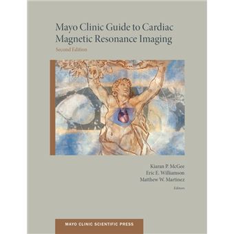 Mayo Clinic Guide to Cardiac Magnetic Resonance Imaging - 1