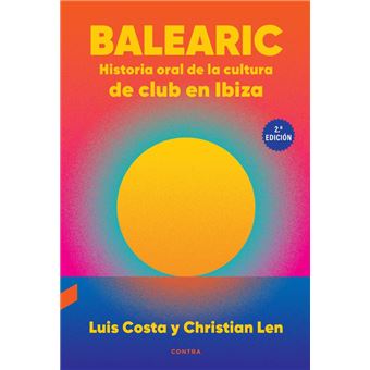 Balearic: Historia Oral De La Cultura De Club En Ibiza