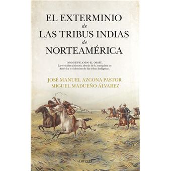 El Exterminio De Las Tribus Indias De Norteamerica