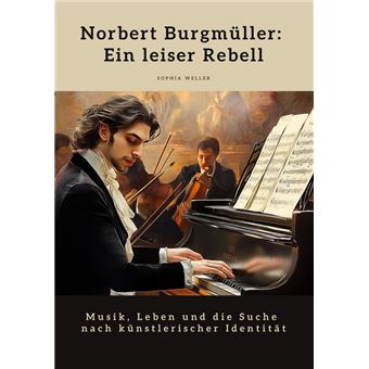 Norbert Burgmüller: Ein leiser Rebell - 1