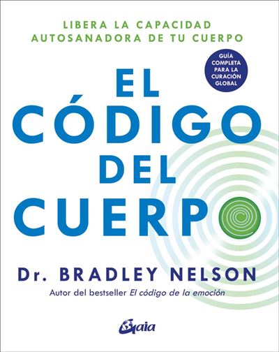 Gaia Ediciones El Código Del Cuerpo - Bradley Nelson (Autor), Andrea Hernández González (Traducción)