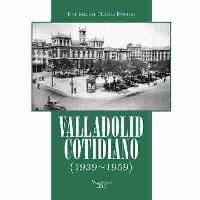 Valladolid cotidiano (1939-1959)
