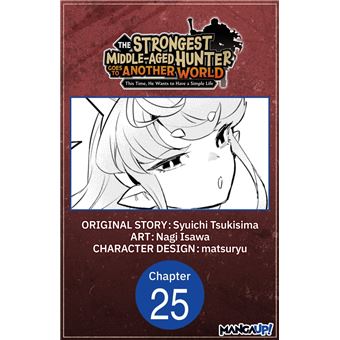 The Strongest Middle-Aged Hunter Goes to Another World: This Time, He Wants to Have a Simple Life #025 - 1