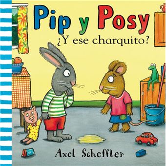 Pip y posy 1. ¿Y ese charquito?