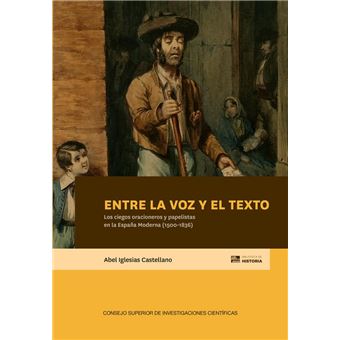 Entre la voz y el texto : los ciegos oracioneros y papelista