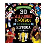 30 Selecciones De Futbol Que Hicieron Historia