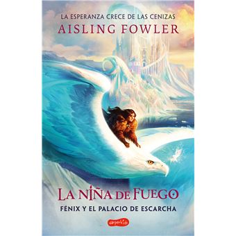 La niña de fuego: Fénix y el palacio de escarcha (Libro 2)