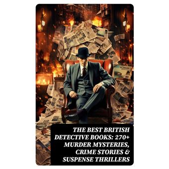 The Best British Detective Books: 270+ Murder Mysteries, Crime Stories & Suspense Thrillers - 1