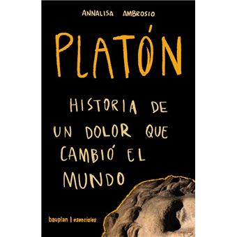 Platón.Historia de un dolor que cambió el mundo