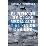 El rencor de la clase media alta y el fin de una era