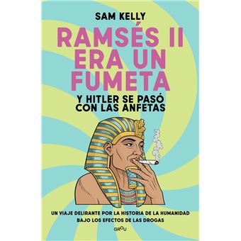 Ramsés II era un fumeta (y Hitler se pasó con las anfetas)