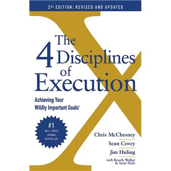 The 4 Disciplines of Execution: Achieving Your Wildly Important Goals