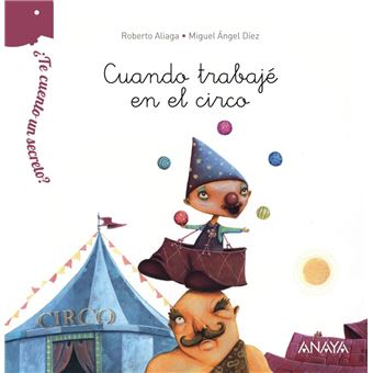 ¿Te cuento un secreto? Cuando trabajé en el circo - 1