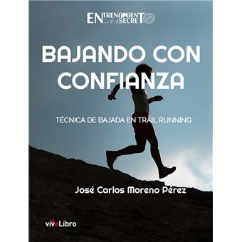 Bajando con Confianza. Técnica de Bajada en Trail Running
