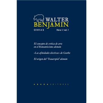 Walter Benjamin. Obras I. Vol 1