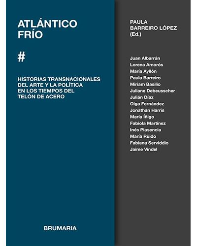 Atlántico Frío - Historias Transacionales Del Arte Y La Política En Los Tiempos Del Telón De Acero