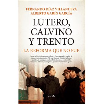 Lutero, calvino y trento. la reforma que no fue