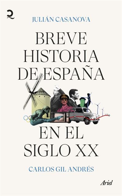 Editorial Ariel Breve Historia De España En El Siglo Xx - Carlos Gil (Autor), Julián Casanova (Autor)