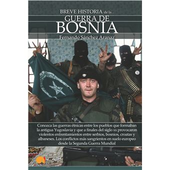 Breve historia de la guerra de Bosnia Fernando S nchez Aranaz