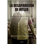 La Desaparicion De Hitler-Mitos Falacias Y Fraudes