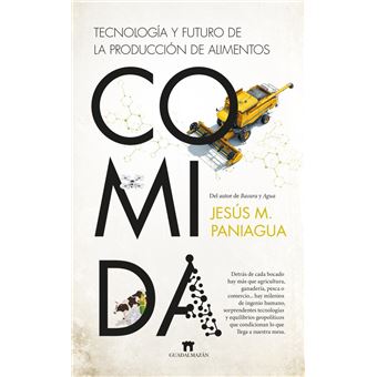 Comida. Tecnología y futuro de la producción de alimentos