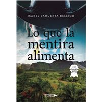 Lo Que La Mentira Alimenta