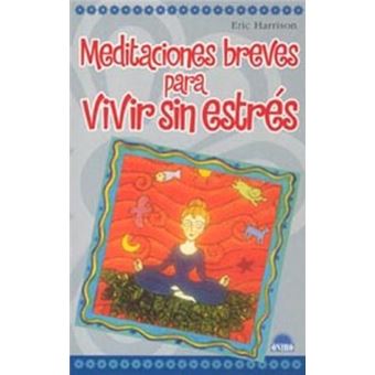Meditaciones breves para vivir sin estrés