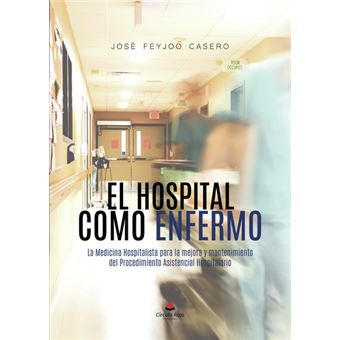 El Hospital Como Enfermo: La Medicina Hospitalista Para La M - 1