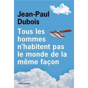 Tous les hommes n'habitent pas le monde de la même façon