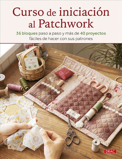 Editorial El Drac, S.l. Claras Curso De Iniciacion Al Patchwork - Varios Autores (Autor)
