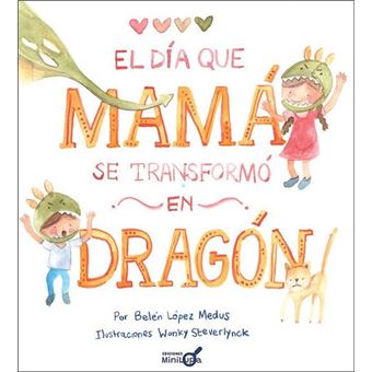 El día que mamá se transformó en dragón