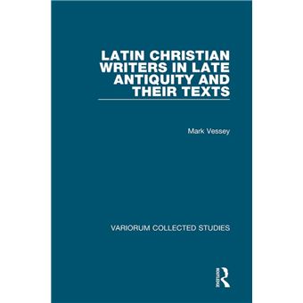 Latin Christian Writers in Late Antiquity and their Texts - 1
