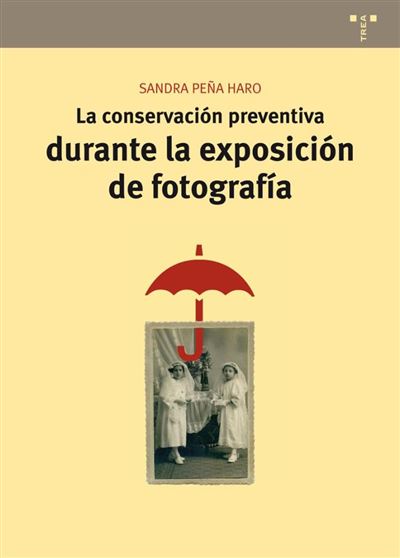 La conservación preventiva durante la exposición de fotografía -  SANDRA PEÑA HARO (Autor)