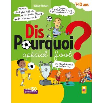 Dis pourquoi ? 7-10 ans - Spécial foot - 1