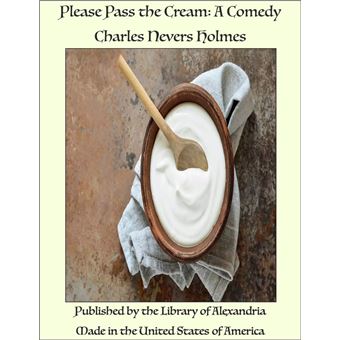 Please Pass the Cream: A Comedy - 1