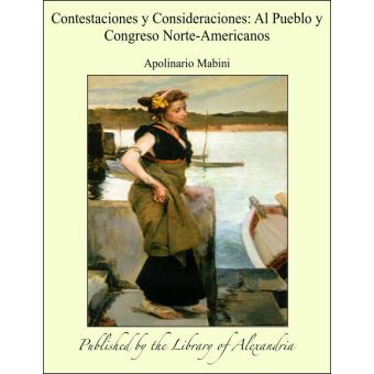 Contestaciones y Consideraciones: Al Pueblo y Congreso Norte-Americanos - 1