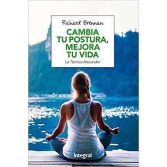Cambia tu postura, mejora tu vida. La técnica Alexander
