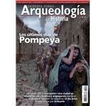 Los últimos días de Pompeya - Arqueología e Historia n.º 24
