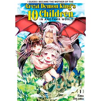 I Guess I Became the Mother of the Great Demon King's 10 Children in Another World 1 - 1
