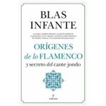 Origenes de lo flamenco y secreto del cante jondo