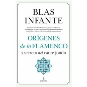 Origenes de lo flamenco y secreto del cante jondo - 1