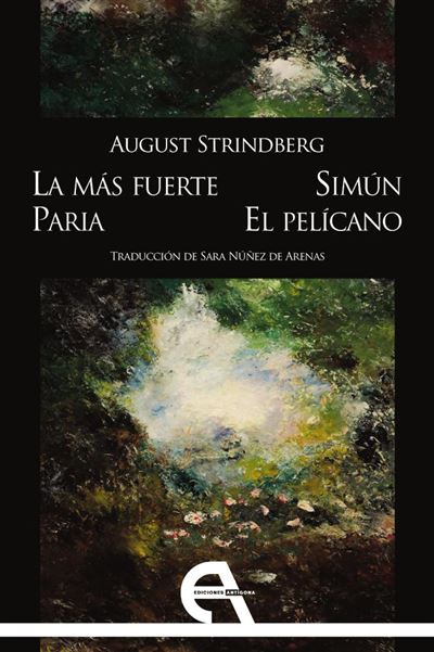 Antigona La Más Fuerte / Paria / Simún / El Pelícano