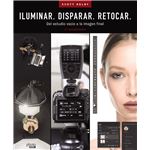 ILUMINAR. DISPARAR. RETOCAR. Del estudio vacío a la imagen f
