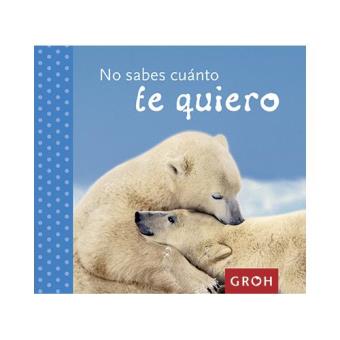 No sabes cuánto te quiero