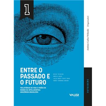 VOL. 1 Entre o Passado e o Futuro - 1