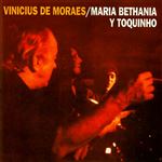 Vinicius + Bethania + Toquinho