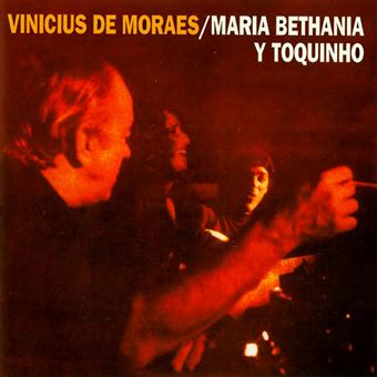 Vinicius + Bethania + Toquinho